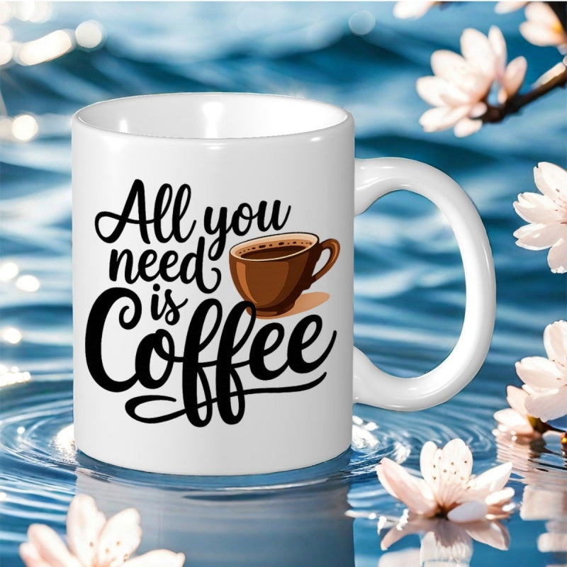 Tailorly White Ceramic 11 oz Mug - All You Need Is Coffee Simple White Ceramic Beverage Cup With Brown Illustration Mug