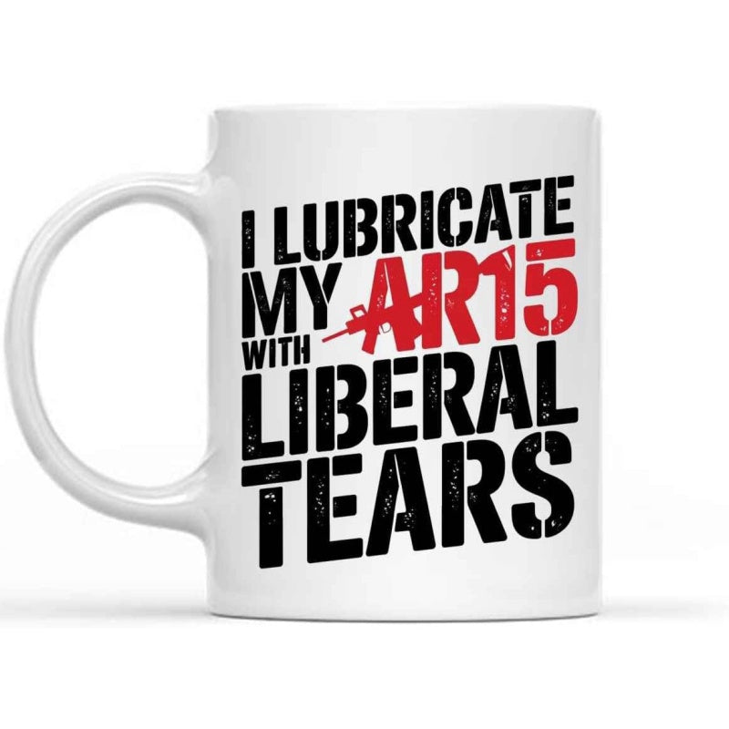 Tailorly White Ceramic 11 oz Mug - I Lubricate My AR15 With Liberal Tears Bold Red Stencil Style Lettering With A Small Rifle Silhouette Mug