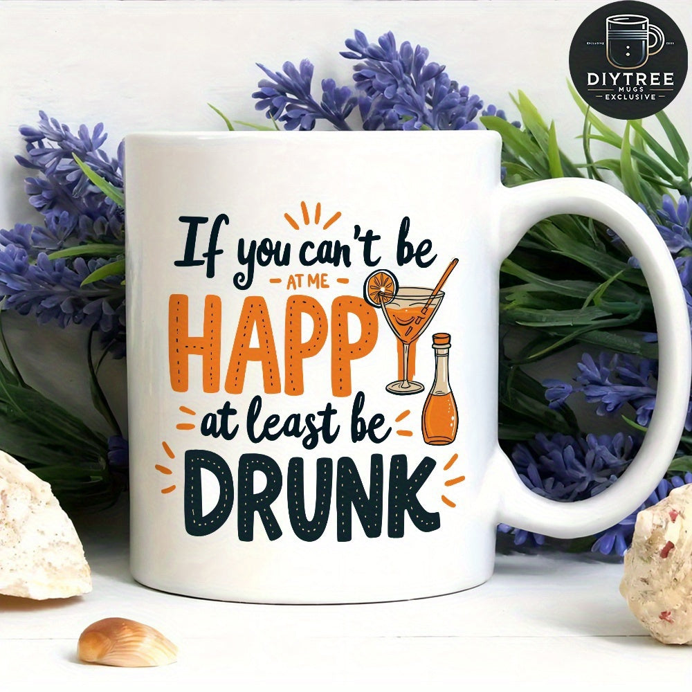 Tailorly White Ceramic 11 oz Mug - If You Can't Be Happy At Least Be Drunk Refreshing Cocktail Glass Beside Spirit Bottle With Decorative Sunbursts Graphic