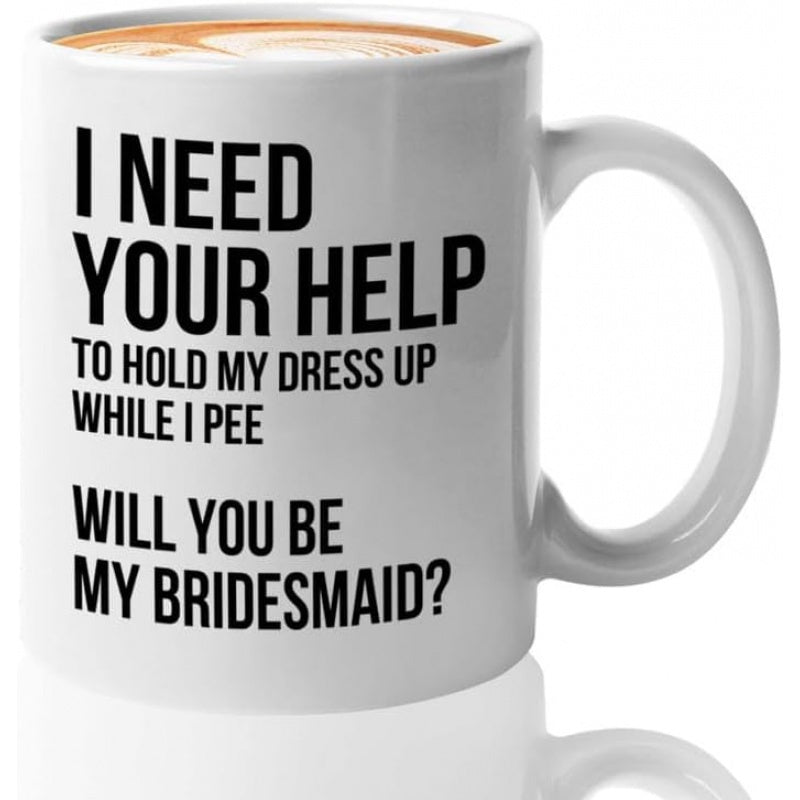 Tailorly White Ceramic 11 oz Mug - I Need Your Help To Hold My Dress Up While I Pee Will You Be My Bridesmaid Simple Clean Minimalist White Ceramic Morning Coffee