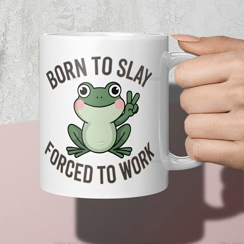 Tailorly White Ceramic 11 oz Mug - Born To Slay Forced To Work Smiling Little Green Frog Sitting With A Peace Sign Hand Frog