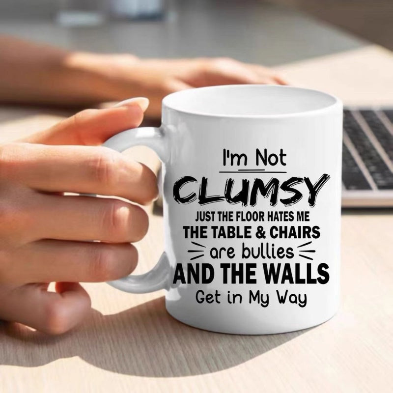 Tailorly White Ceramic 11 oz Mug - Im Not Clumsy Just The Floor Hates Me The Table Chairs Are Bullies And The Walls Get In My Way Minimalist Simple Typography