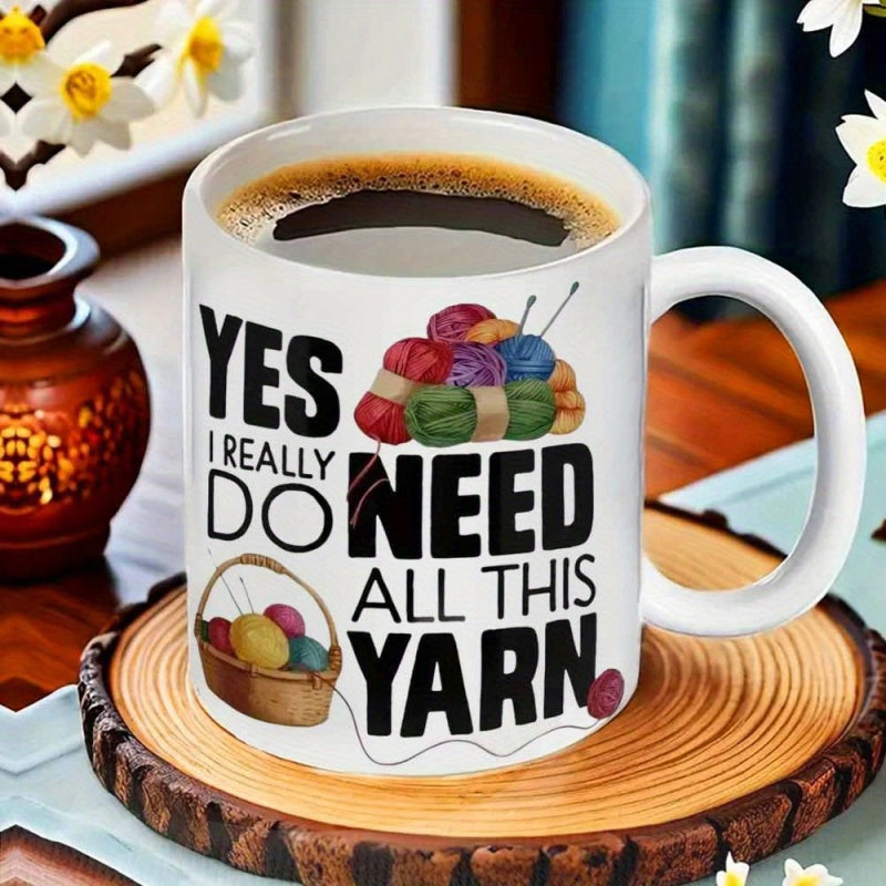 Tailorly White Ceramic 11 oz Mug - Yes I Really Do Need All This Yarn Colorful Wool Balls With Needles Sitting In Woven Basket Yarn