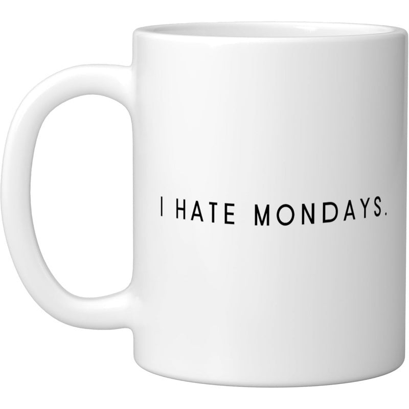 Tailorly White Ceramic 11 oz Mug - I Hate Mondays Minimalist White Ceramic Vessel With Clean Surface And Small Dark Text Mug