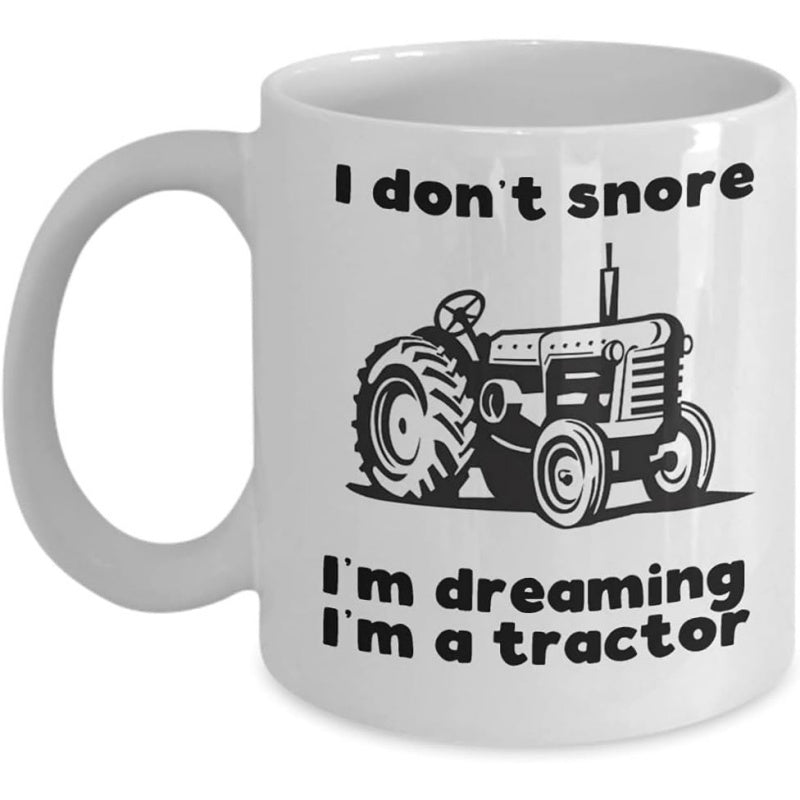 Tailorly White Ceramic 11 oz Mug - I Don't Snore I'm Dreaming I'm A Tractor Classic Farm Machinery Design Elements Representing Rural Countryside Life Style
