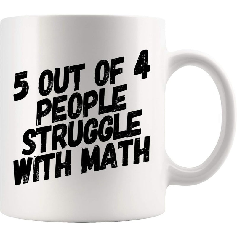 Tailorly White Ceramic 11 oz Mug - 5 Out Of 4 People Struggle With Math Minimalist White Ceramic Vessel Displaying Bold Distressed Black Typography Mug