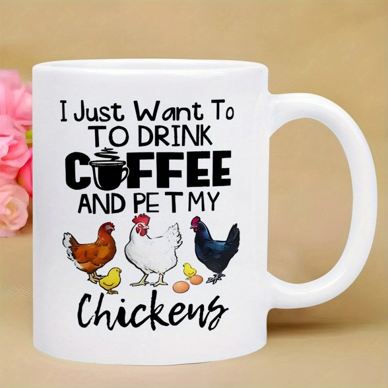 Tailorly White Ceramic 11 oz Mug - I Just Want To Drink Coffee And Pet My Chickens Various Colorful Farm Poultry Standing Together With Small Baby Chicks And Eggs