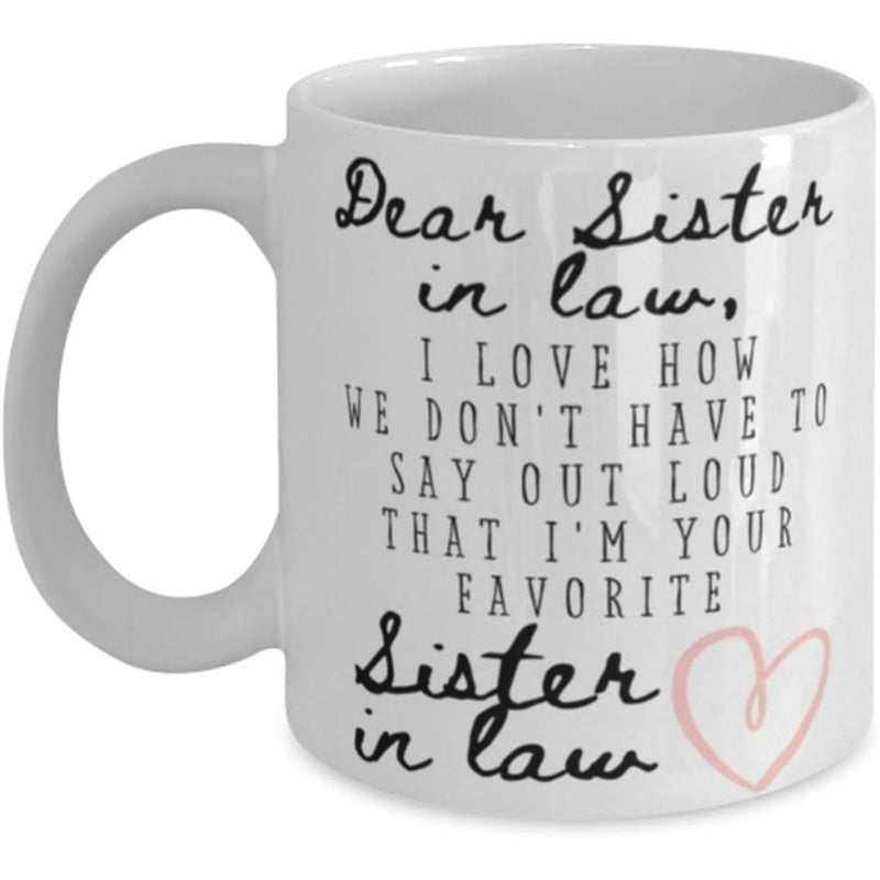 Tailorly White Ceramic 11 oz Mug - Dear Sister In Law I Love How We Dont Have To Say Out Loud That Im Your Favorite Sister In Law Minimalist Pink Hand Drawn