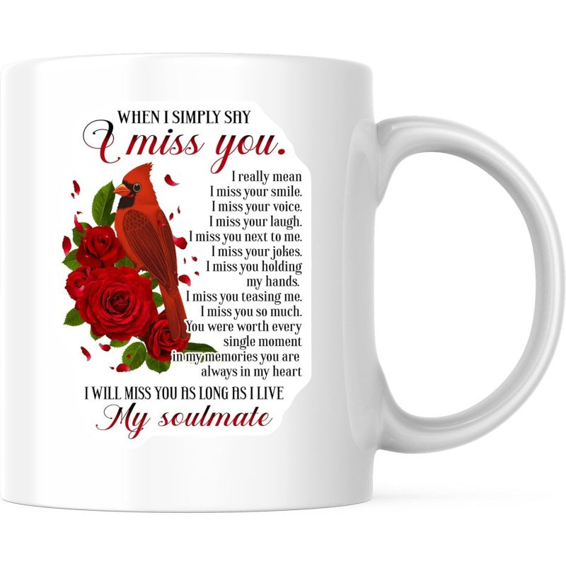 Tailorly White Ceramic 11 oz Mug - When I Simply Say I Miss You I Will Miss You As Long As I Live My Soulmate Vibrant Red Bird Perched Beside Blooming Roses Among