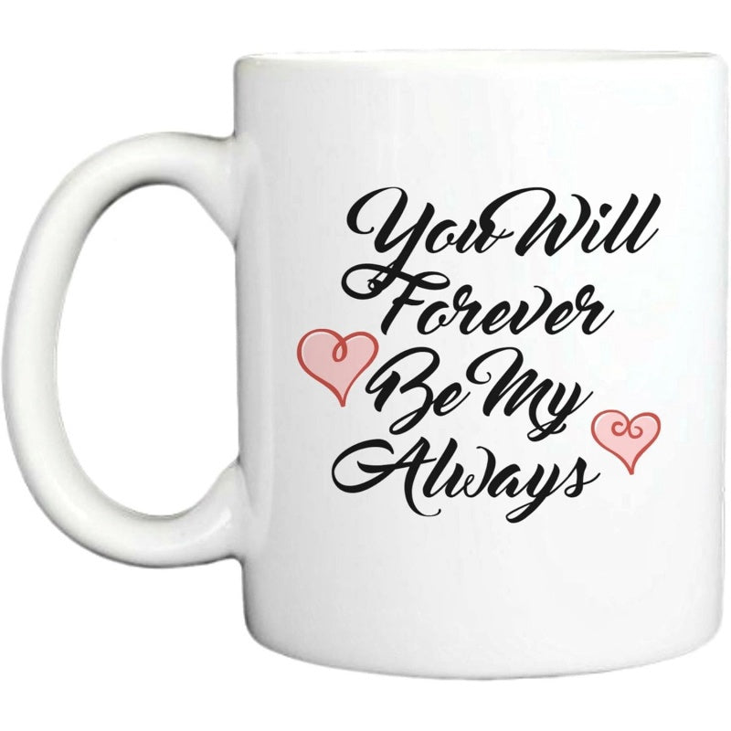 Tailorly White Ceramic 11 oz Mug - You Will Forever Be My Always Elegant Cursive Lettering Decorated With Small Pink Minimalist Outlined Heart