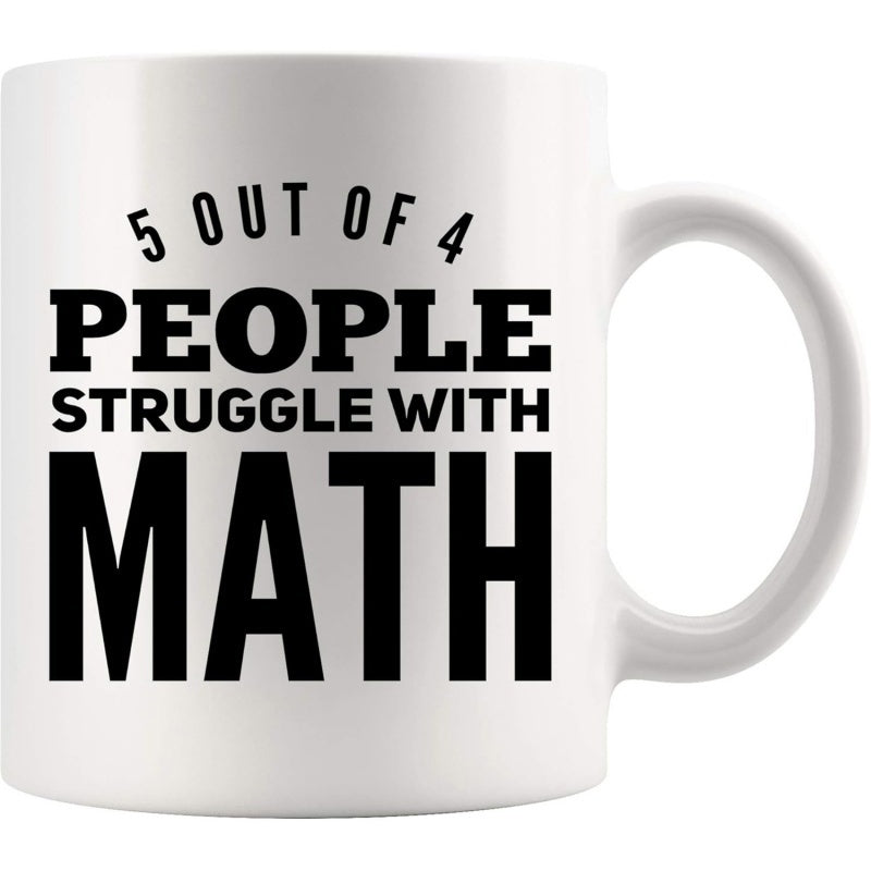 Tailorly White Ceramic 11 oz Mug - 5 Out Of 4 People Struggle With Math Bold Black Typography Minimalist Design With Humorous Slogan Statement Wall Art