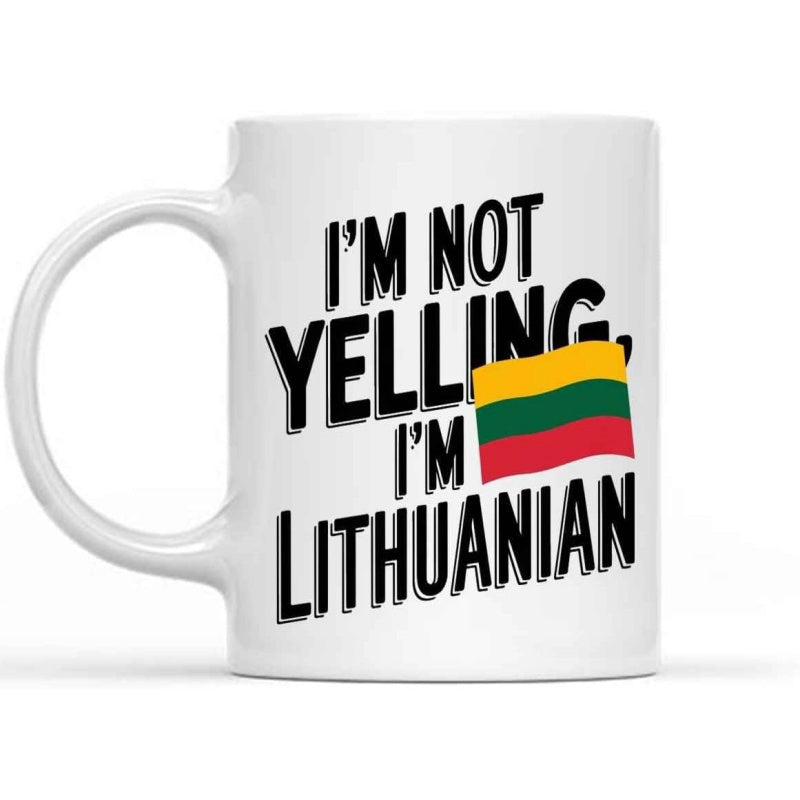 Tailorly White Ceramic 11 oz Mug - Im Not Yelling Im Lithuanian Waving Vibrant National Colors Under Bold Shadowed Blocky Text Mug