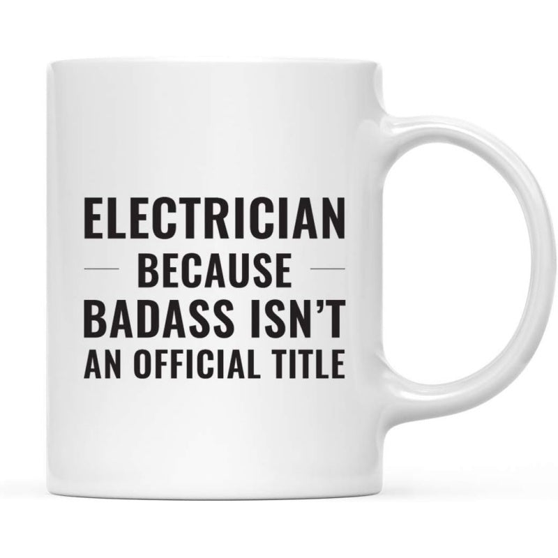 Tailorly White Ceramic 11 oz Mug - Electrician Because Badass Isnt An Official Title Minimalist Ceramic Mug With Bold Black Lettering For Hardworking Professional