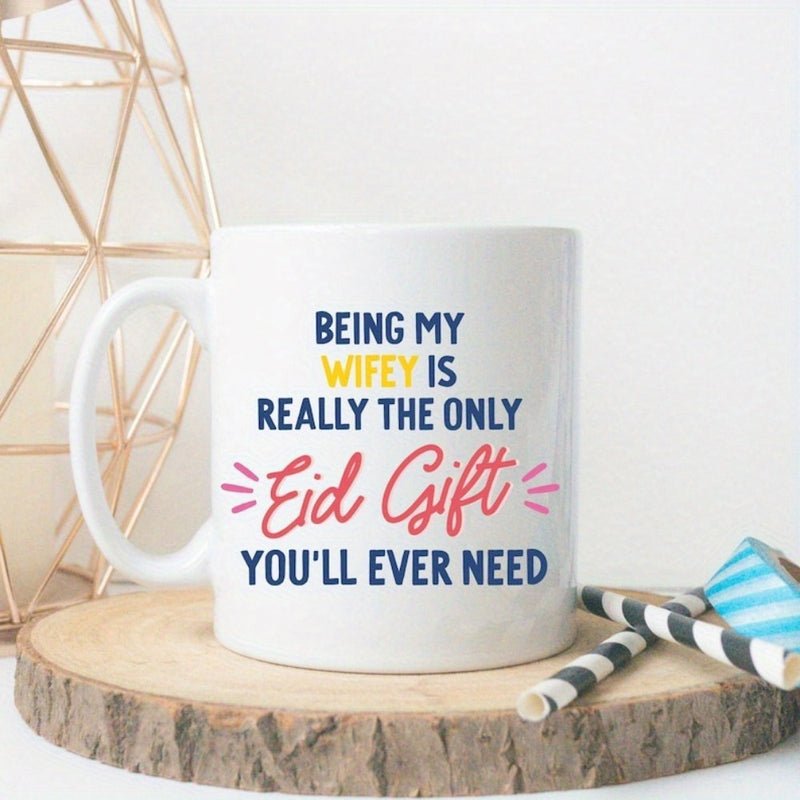 Tailorly White Ceramic 11 oz Mug - Being My Wifey Is Really The Only Eid Gift Youll Ever Need Minimalist Typography Style Featuring Decorative Script And Vibrant