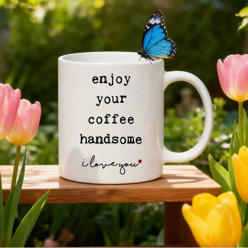 Tailorly White Ceramic 11 oz Mug - Enjoy Your Coffee Handsome I Love You Delicate Blue Butterfly Resting Upon A Plain