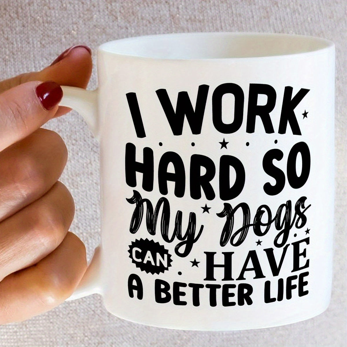 Tailorly White Ceramic 11 oz Mug - I Work Hard So My Dogs Can Have A Better Life Minimalist Black Typography Decorated With Tiny Twinkling Stars On