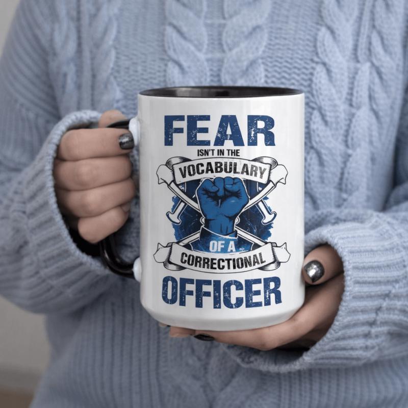 Tailorly Black Accent 11 oz Mug - fear in the vocabulary of a correctional officer