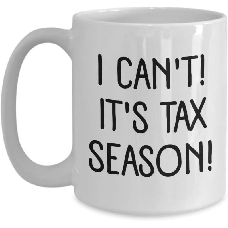 Tailorly White Ceramic 11 oz Mug - I Cant Its Tax Season Minimalist Black Typography On A Single Smooth
