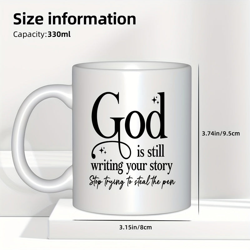 Tailorly White Ceramic 11 oz Mug - God Is Still Writing Your Story Stop Trying To Steal The Pen Elegant Inspirational Script Typography With Small Sparkles On