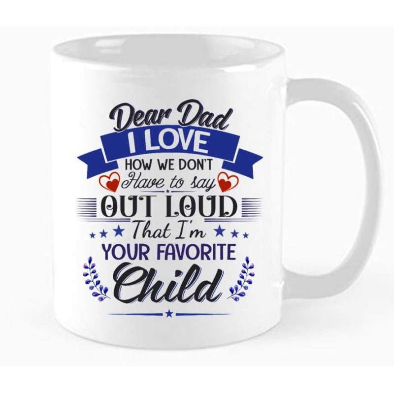 Tailorly White Ceramic 11 oz Mug - Dear Dad I Love How We Don't Have To Say Out Loud That I'm Your Favorite Child Minimalist Blue Banner Accented With Tiny Red