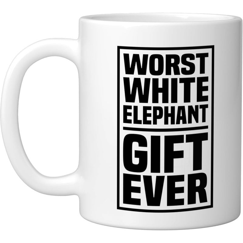 Tailorly White Ceramic 11 oz Mug - Worst White Elephant Gift Ever Minimalist White Ceramic Vessel With Bold Black Typography Statement Mug