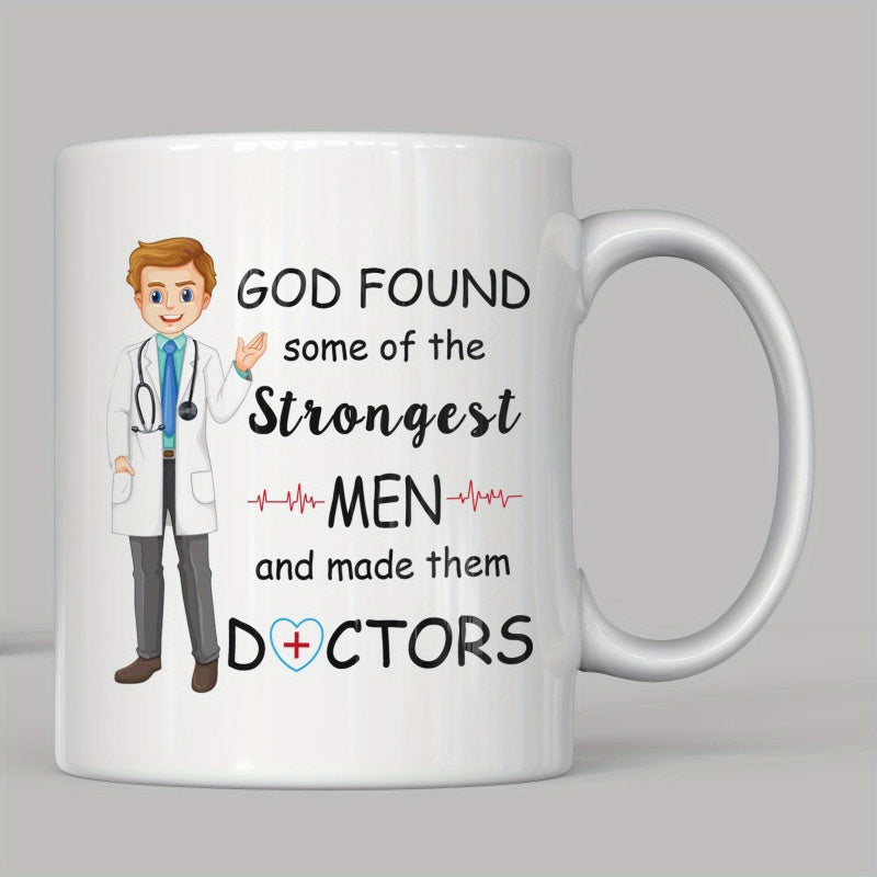 Tailorly White Ceramic 11 oz Mug - God Found Some Of The Strongest Men And Made Them Doctors Professional Male Physician Wearing Medical Uniform Standing