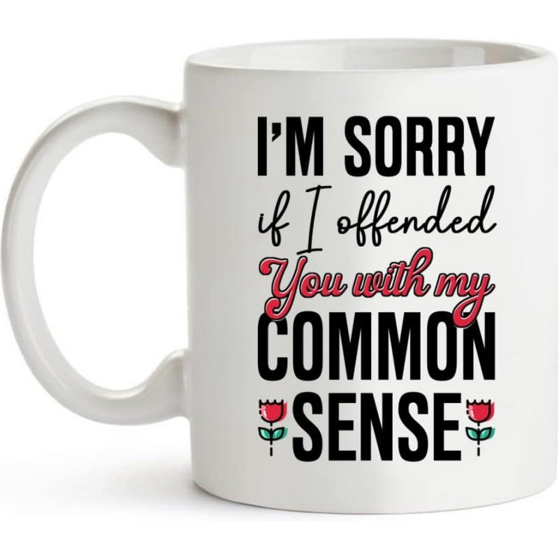 Tailorly White Ceramic 11 oz Mug - I'm Sorry If I Offended You With My Common Sense Minimalist Ceramic Vessel Featuring Small Red Flowers And Bold Script