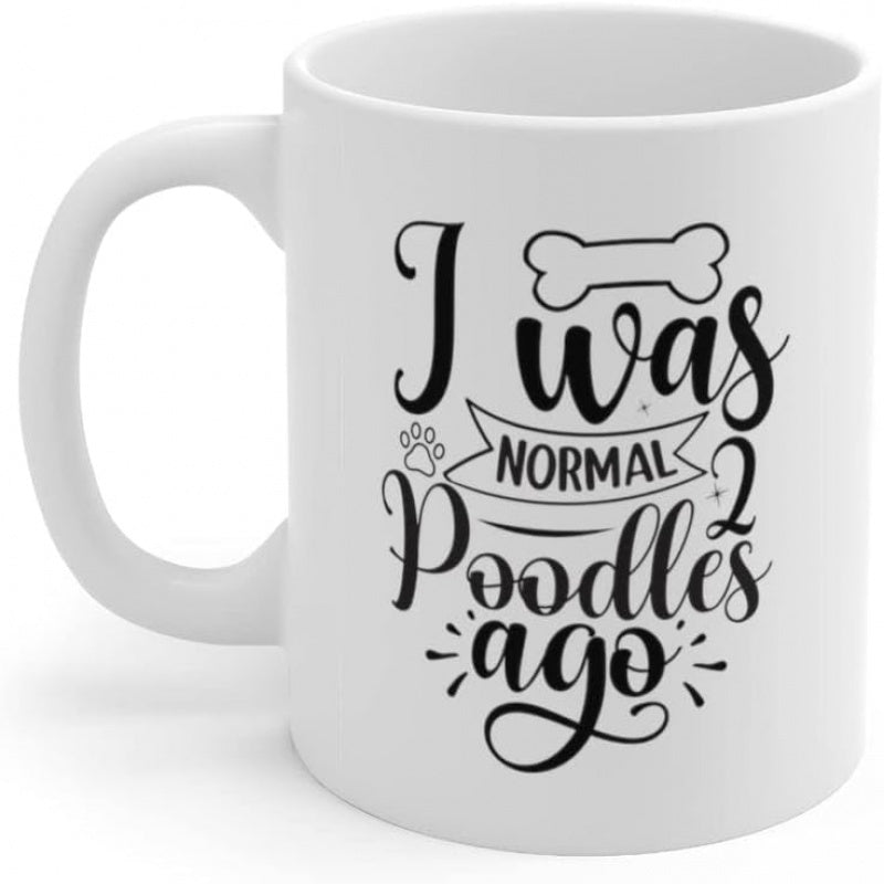 Tailorly White Ceramic 11 oz Mug - I Was Normal 2 Poodles Ago Playful Decorative Script Style Featuring Cute Paw Prints And Dog Bone Poodle