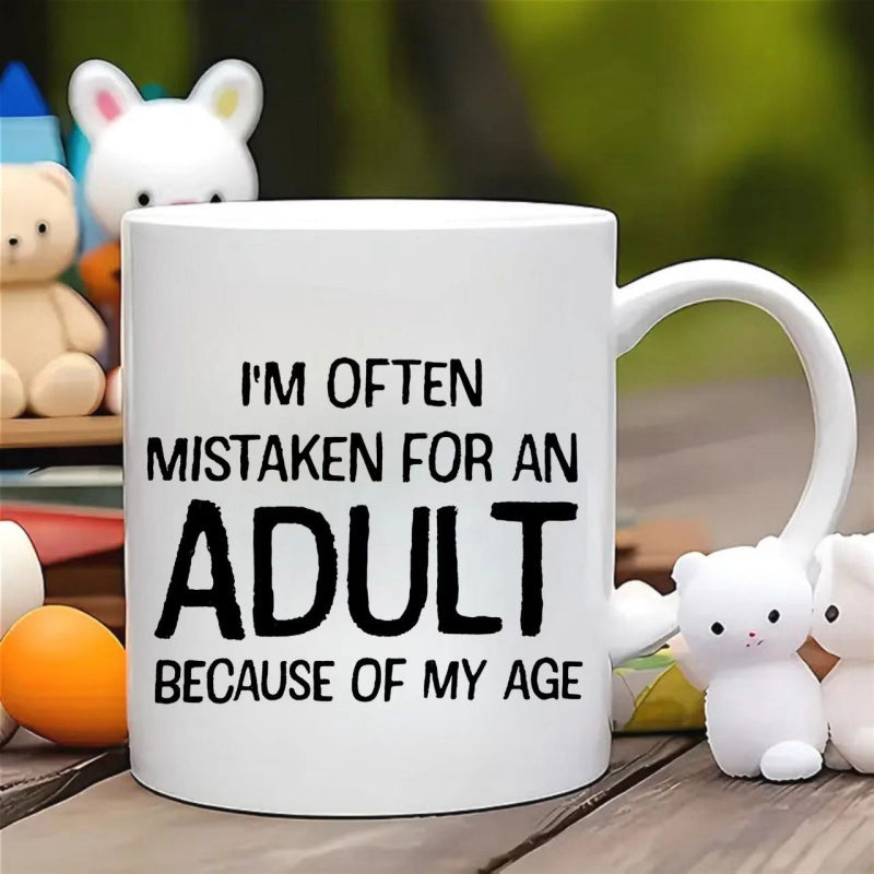Tailorly White Ceramic 11 oz Mug - Im Often Mistaken For An Adult Because Of My Age Classic With Bold Black Typography Quote Mug