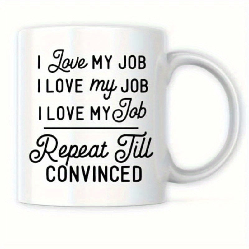 Tailorly White Ceramic 11 oz Mug - I Love My Job Repeat Till Convinced Minimalist Black Script Text Arranged In Rows On