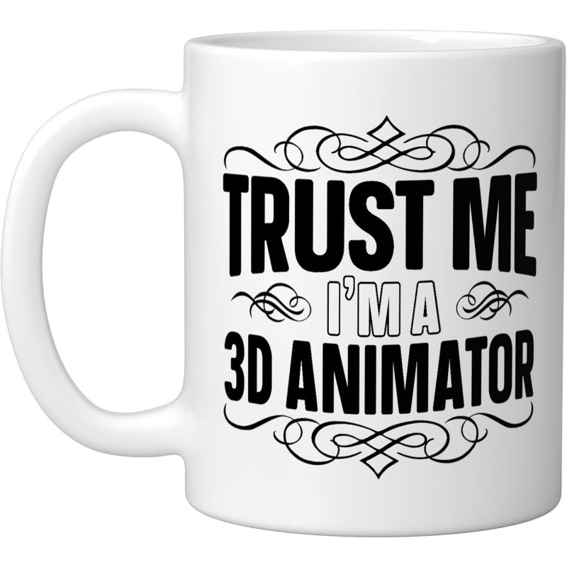 Tailorly White Ceramic 11 oz Mug - Trust Me Im A 3D Animator Elegant Vintage Scroll Borders With Professional Bold Typography Animator