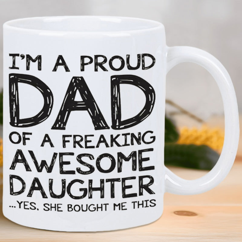 Tailorly White Ceramic 11 oz Mug - Im A Proud Dad Of A Freaking Awesome Daughter Yes She Bought Me This Minimalist Polished With Bold Black Hand Drawn Typography