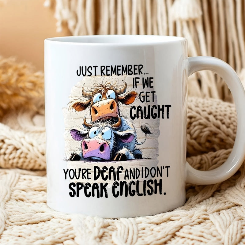 Tailorly White Ceramic 11 oz Mug - Just Remember If We Get Caught Youre Deaf And I Dont Speak English Two Funny Stacked Cartoon Farm Animals With Silly Faces Cow