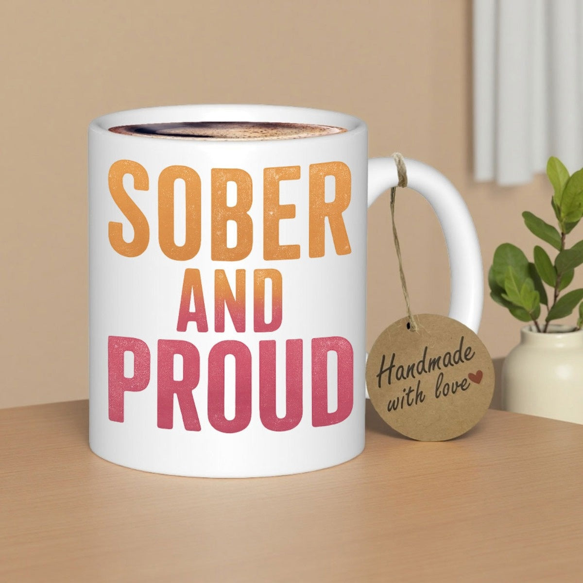 Tailorly White Ceramic 11 oz Mug - Sober And Proud Vibrant Gradient Colors With Bold Sans Serif Font Motivational Message Mug