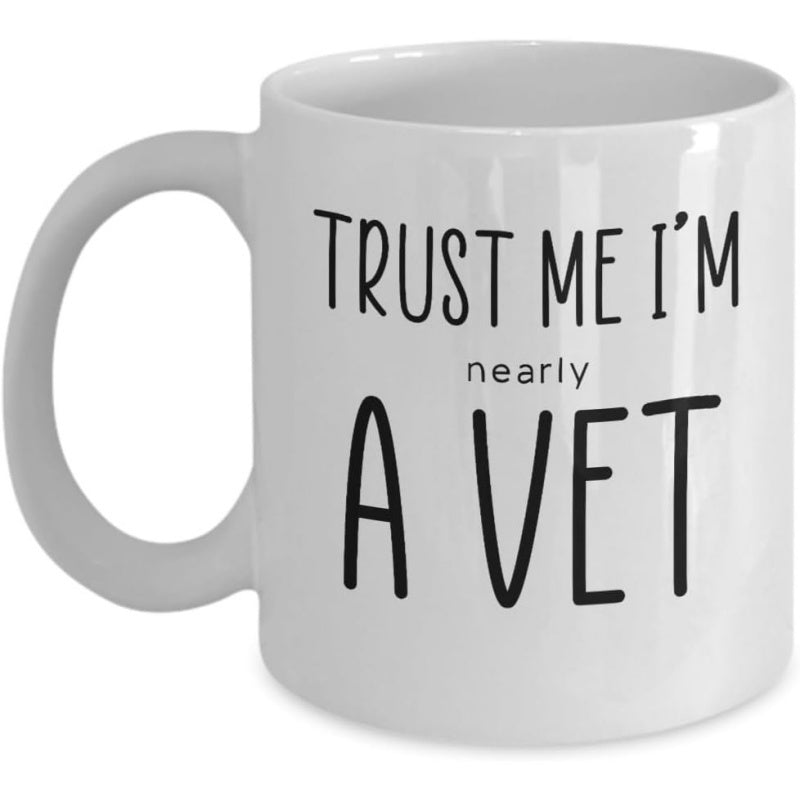 Tailorly White Ceramic 11 oz Mug - Trust Me Im Nearly A Vet Minimalist Style Featuring Bold Black Text Printed On Smooth Ceramic Surface Mug