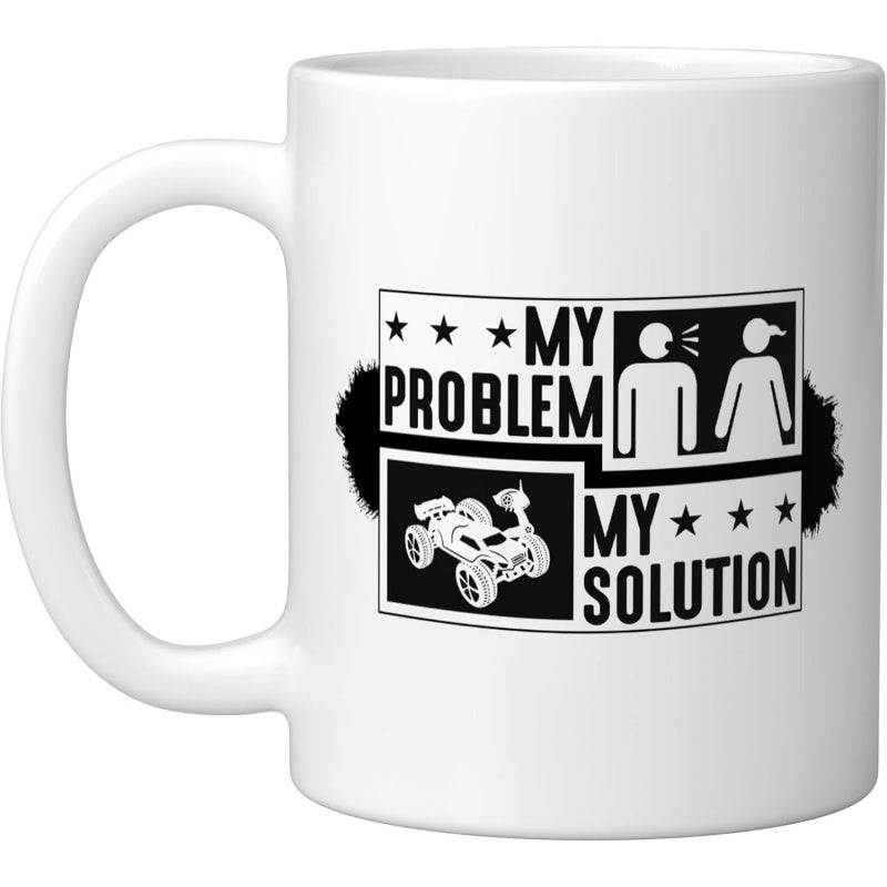 Tailorly White Ceramic 11 oz Mug - My Problem My Solution Detailed Remote Controlled Off Road Hobby Racing Vehicle With Stars Car