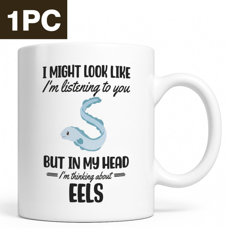 Tailorly White Ceramic 11 oz Mug - I Might Look Like Im Listening To You But In My Head Im Thinking About Eels Small Cute Cartoon Aquatic Creature Swimming In A