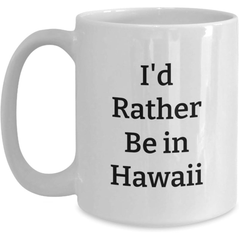 Tailorly White Ceramic 11 oz Mug - Id Rather Be In Hawaii Sleek Glossy Surface Featuring Bold Minimalist Black Text Centered On A