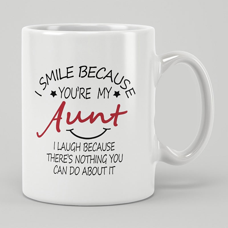 Tailorly White Ceramic 11 oz Mug - I Smile Because Youre My Aunt I Laugh Because Theres Nothing You Can Do About It Featuring Decorative Stars And A Simple