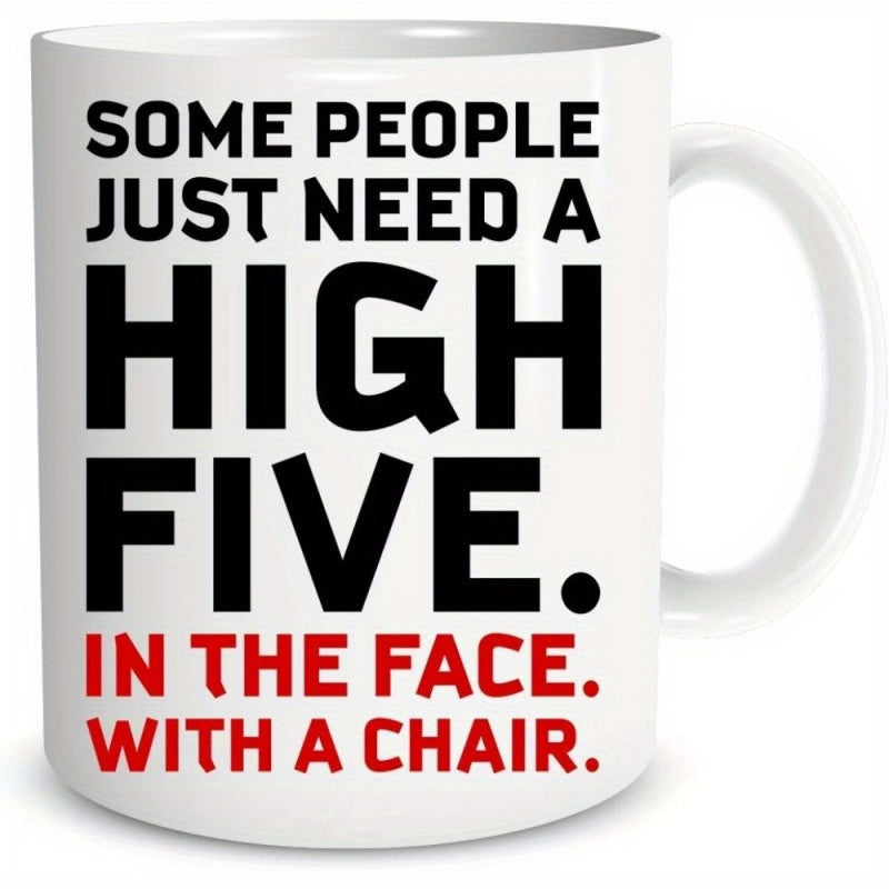 Tailorly White Ceramic 11 oz Mug - Some People Just Need A High Five In The Face With A Chair Bold Red And Black Typographic Sarcastic Quote Minimalist Design Mug
