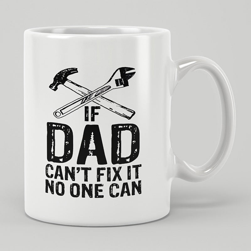 Tailorly White Ceramic 11 oz Mug - If Dad Cant Fix It No One Can Crossed Industrial Repair Hammer And Adjustable Wrench Handyman Graphic Tools