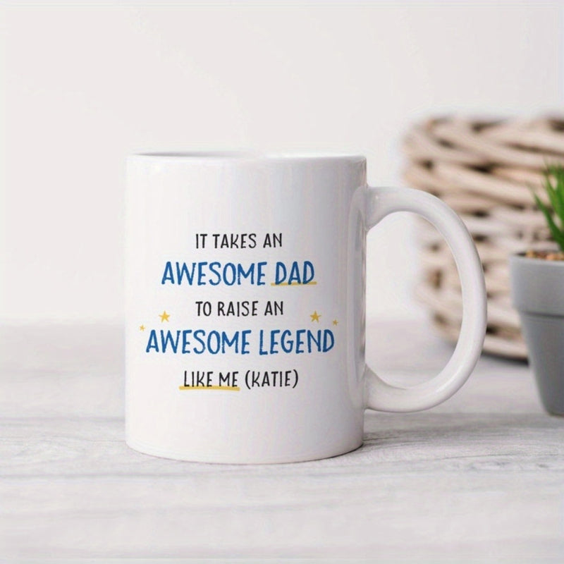 Tailorly White Ceramic 11 oz Mug - It Takes An Awesome Dad To Raise An Awesome Legend Like Me Katie Minimalist White Ceramic Vessel With Solid Handle For Fathers
