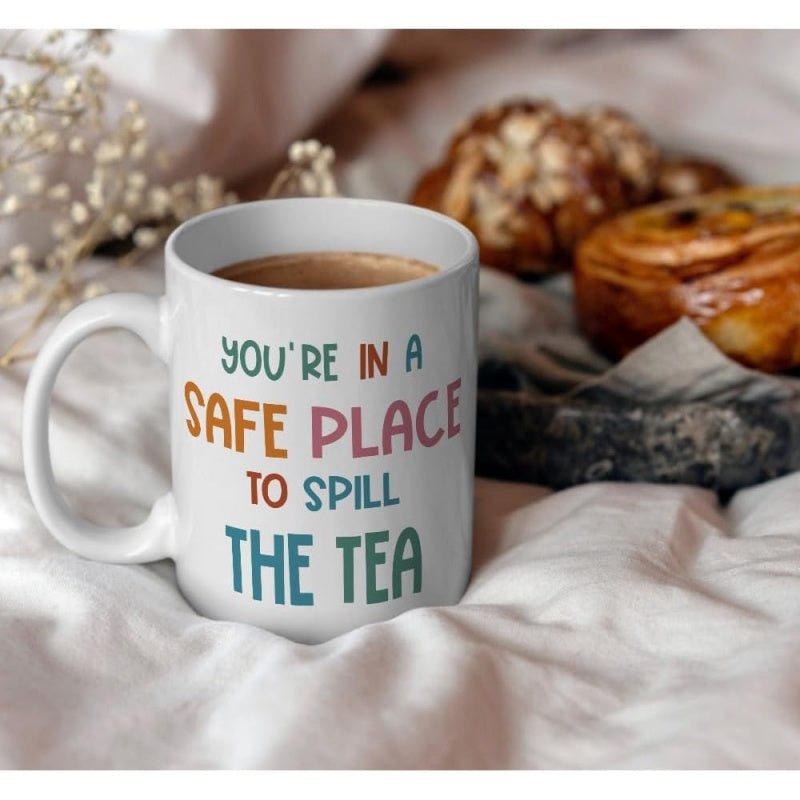 Tailorly White Ceramic 11 oz Mug - Youre In A Safe Place To Spill The Tea Colorful Handwritten Typography On A Pure Mug