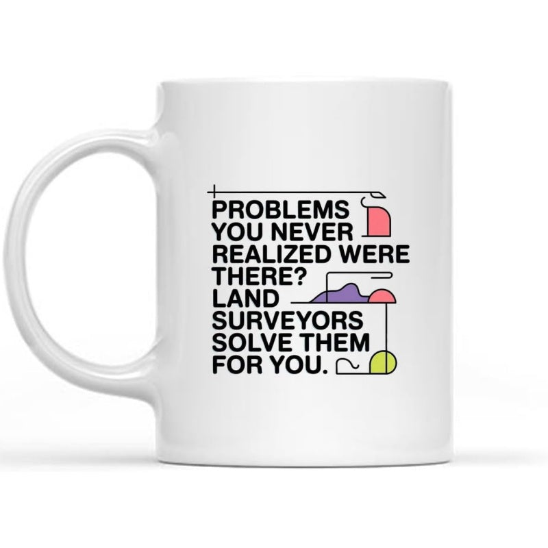 Tailorly White Ceramic 11 oz Mug - Problems You Never Realized Were There Land Surveyors Solve Them For You Abstract Geometric Lines With Minimalist Colorful