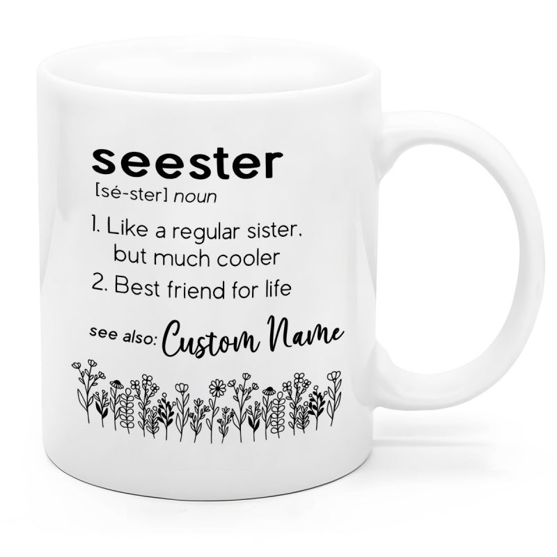 Tailorly White Ceramic 11 oz Mug - Seester Like A Regular Sister But Much Cooler Best Friend For Life Custom Name Delicate Black And White Wildflowers Growing