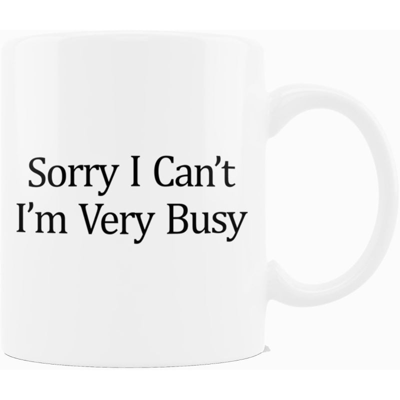Tailorly White Ceramic 11 oz Mug - Sorry I Can't I'm Very Busy Minimalist White Ceramic Coffee Container With Smooth Surface Mug