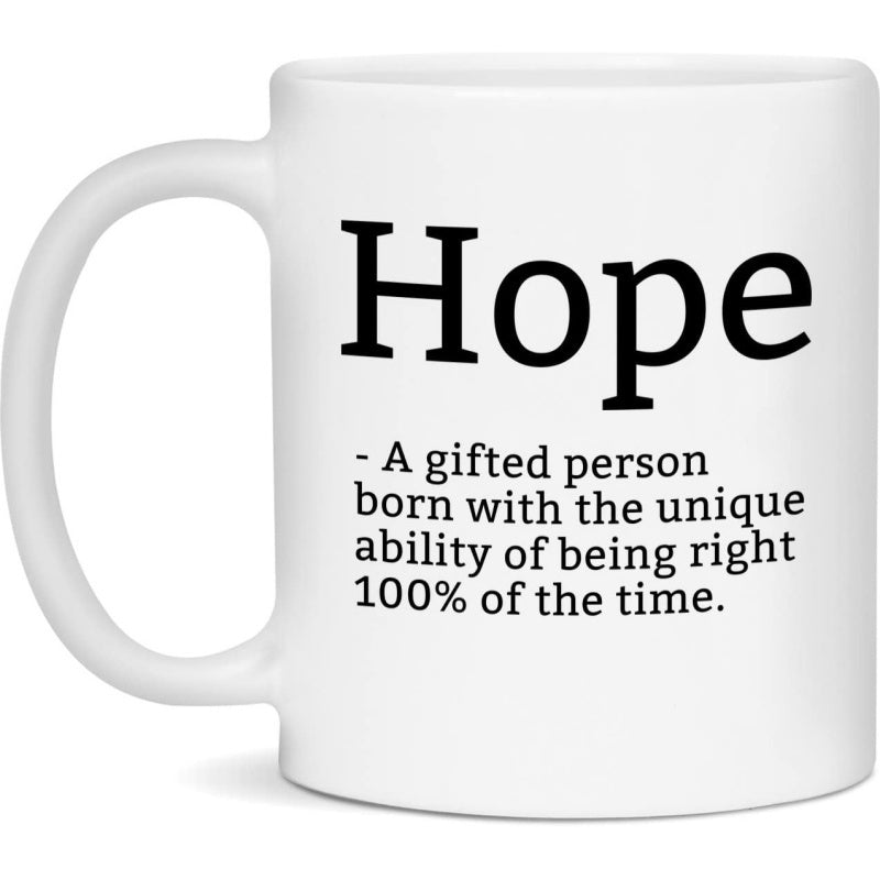 Tailorly White Ceramic 11 oz Mug - Hope A Gifted Person Born With The Unique Ability Of Being Right 100 Of The Time Minimalist Clean Under Bright Studio Lighting