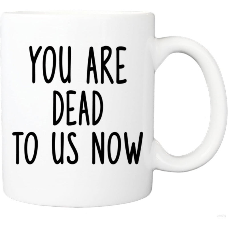 Tailorly White Ceramic 11 oz Mug - You Are Dead To Us Now Sleek Minimalist White Glossy Ceramic Container With Smooth Elegant Handle Mug