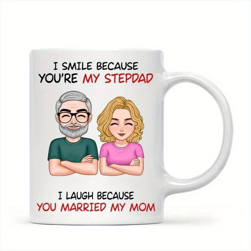 Tailorly White Ceramic 11 oz Mug - I Smile Because Youre My Stepdad I Laugh Because You Married My Mom Two Cartoon Avatars With Smiling Faces And Folded Arms Mug