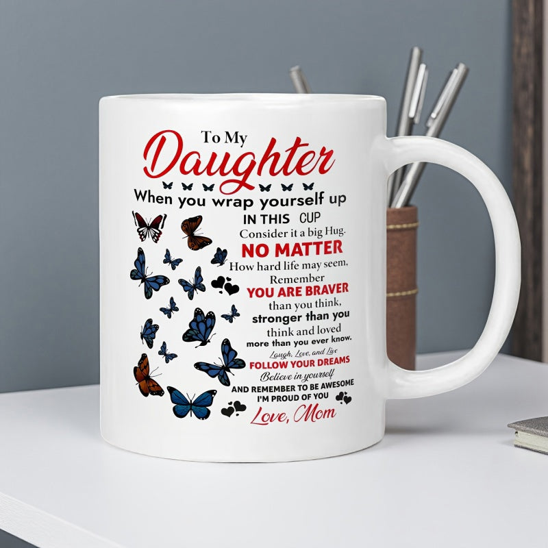 Tailorly White Ceramic 11 oz Mug - To My Daughter Love Mom Elegant Blue And Brown Butterflies Flying Around Inspirational Handwritten Message Typography Butterfly